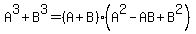 A^3+B^3=(A+B)(A^2-AB+B^2)