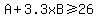 A+%2B+3.3xB+%3E=+26
