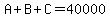 A+%2B+B+%2B+C+=+40000