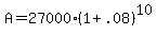 A+=+%2427000%281+%2B+.08%29%5E10