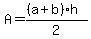 A+=+%28%28a%2Bb%29%2Ah%29%2F2