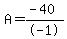 A+=+%28-40%29%2F-1