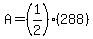 A+=+%281%2F2%29%28288%29