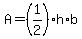 A+=+%281%2F2%29%2Ah%2Ab