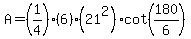 A+=+%281%2F4%29%286%29%2821%5E2%29cot%28180%2F6%29