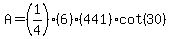 A+=+%281%2F4%29%286%29%28441%29cot%2830%29