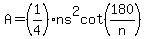 A+=+%281%2F4%29ns%5E2cot%28180%2Fn%29