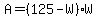 A = (125-W)*W