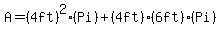 A+=+%284ft%29%5E2%28Pi%29+%2B+%284ft%29%286ft%29%28Pi%29