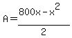 A+=+%28800x+-+x%5E2%29+%2F+2