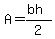 A = (bh)/2