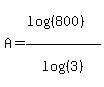 A+=+%28log%28%28800%29%29%29%2Flog%28%283%29%29