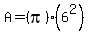 A+=+%28pi%29%286%5E2%29