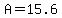 A = 15.6