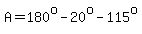 A+=+180%5Eo+-+20%5Eo+-+115%5Eo