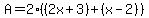 A+=+2%28%282x%2B3%29%2B%28x-2%29%29
