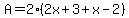 A+=+2%282x%2B3%2Bx-2%29
