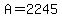 A = 2245
