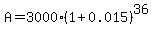 A = 3000(1+0.015)^36