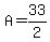 A = 33/2