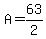 A = 63/2