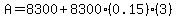 A+=+8300+%2B+8300%280.15%29%283%29