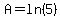 A = ln(5)