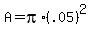 A = pi* (.05)^2