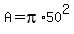 A+=+pi%2A+50%5E2