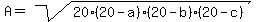 A+=+sqrt%2820%2820+-+a%29%2820+-+b%29%2820+-+c%29%29
