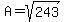 A = sqrt(243)