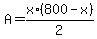 A+=+x%2A%28800+-+x%29%2F2