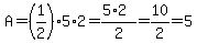 A+=+%281%2F2%29%2A5+%2A2+=+%285%2A2%29%2F2+=+10%2F2+=+5