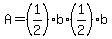 A = (1/2)b*(1/2)b