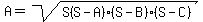 A+=+sqrt%28S%28S-A%29%28S-B%29%28S-C%29%29