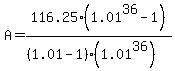 A=116.25%2A%281.01%5E36-1%29%2F%28%281.01-1%29%281.01%5E36%29%29