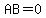 AB=0