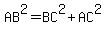 AB^2=BC^2+AC^2