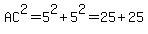 AC^2=5^2+5^2=25+25