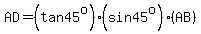 AD=(tan45^o)(sin45^o)(AB)