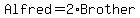 Alfred+=+2+%2A+Brother