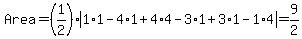 Area=+%281%2F2%29%2Aabs%281%2A1+-+4%2A1+%2B+4%2A4+-+3%2A1+%2B+3%2A1+-+1%2A4%29+=+9%2F2