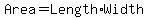 Area=Length*Width