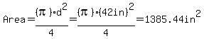 Area+=+%28pi%29d%5E2%2F4+=+%28pi%29%2842in%29%5E2%2F4=1385.44in%5E2