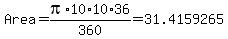 Area+=+pi%2A10%2A10%2A36%2F360=31.4159265