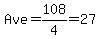 Ave=108/4=27