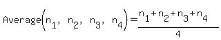 Average( n[1], n[2], n[3], n[4] ) = (n[1]+n[2]+n[3]+n[4])/4