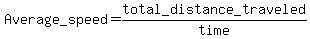 Average_speed = total_distance_traveled/time