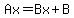 Ax = Bx+B