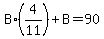 B%2A%284%2F11%29%2BB=90